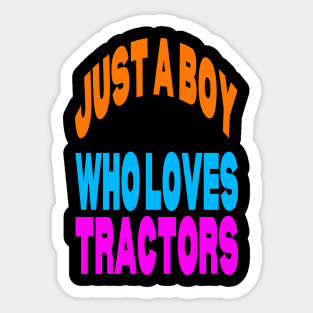 Just a boy who loves tractors Sticker